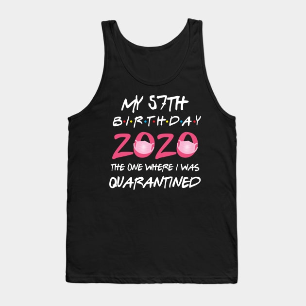 57th birthday 2020 the one where i was quarantined Tank Top by GillTee